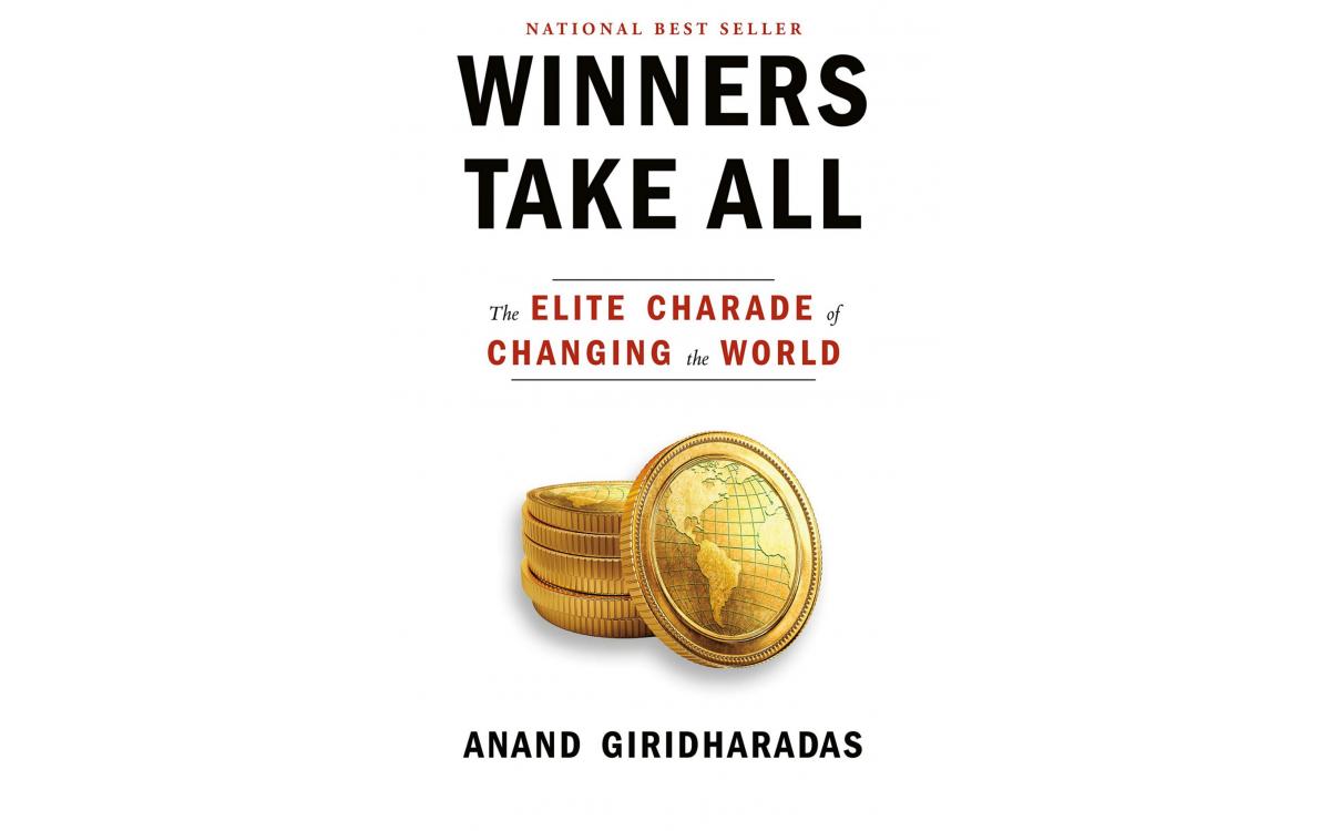 Winners Take All - Anand Giridharadas [Tóm tắt]